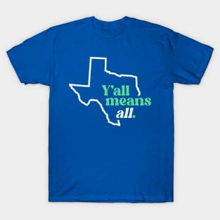 Retro Texas Y'all Means All // Inclusivity LGBT Rights T-Shirt